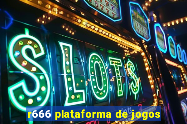 r666 plataforma de jogos